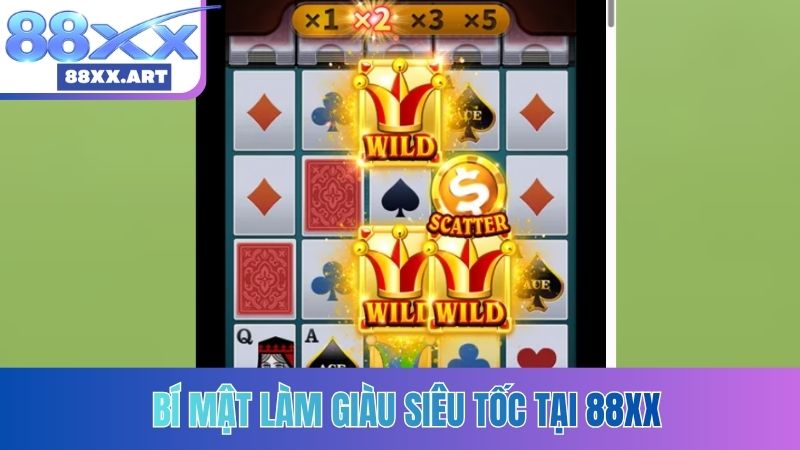 Bí mật làm giàu siêu tốc tại 88XX