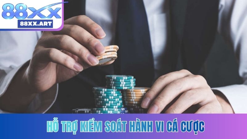 Hỗ trợ kiểm soát hành vi cá cược