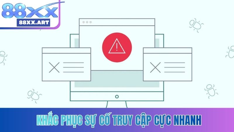 Khắc phục sự cố truy cập cực nhanh