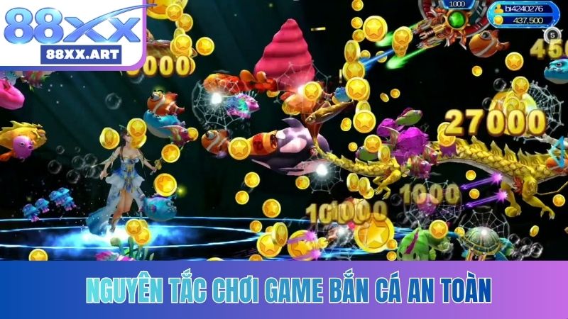 Nguyên tắc chơi game bắn cá an toàn