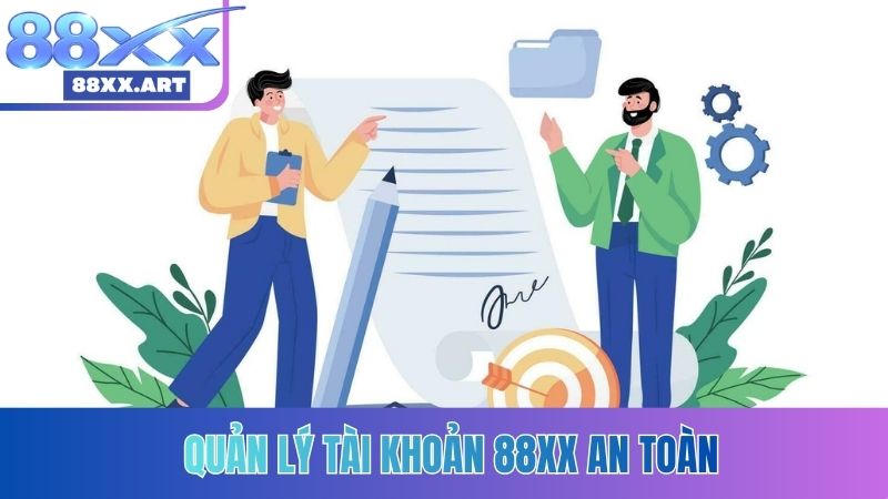 Quản lý tài khoản 88XX an toàn
