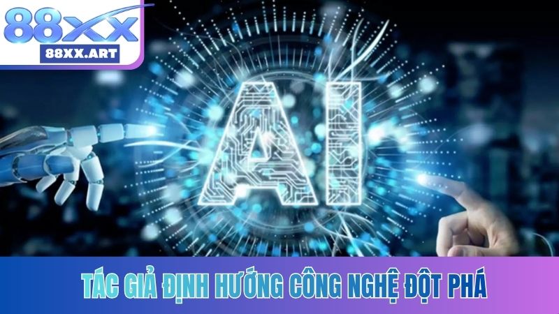 Tác giả định hướng công nghệ đột phá
