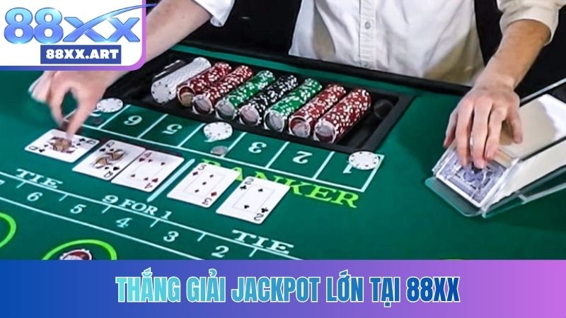 Thắng giải Jackpot lớn tại 88XX