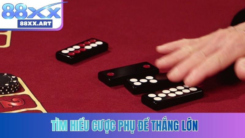 Tìm hiểu cược phụ để thắng lớn